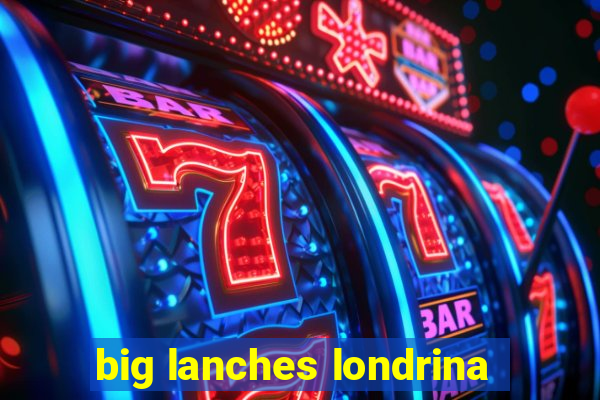 big lanches londrina